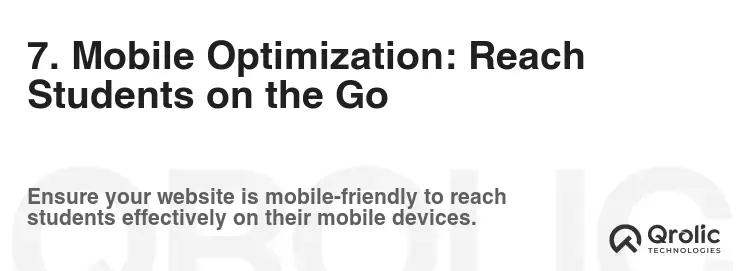 7. Mobile Optimization: Reach Students on the Go 7. Mobile Optimization: Reach Students on the Go
