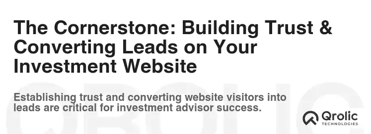 The Cornerstone: Building Trust & Converting Leads on Your Investment Website