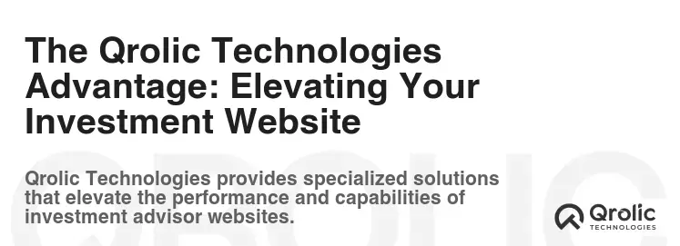The Qrolic Technologies Advantage: Elevating Your Investment Website