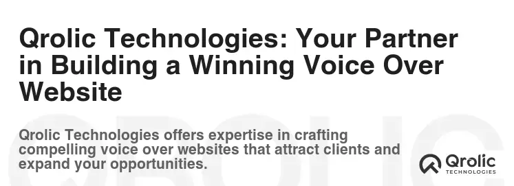 Qrolic Technologies: Your Partner in Building a Winning Voice Over Website