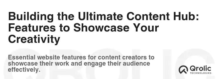 Building the Ultimate Content Hub: Features to Showcase Your Creativity Building the Ultimate Content Hub: Features to Showcase Your Creativity