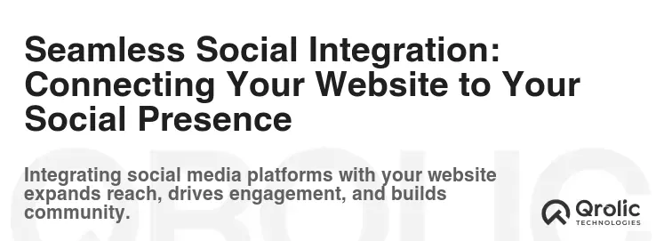 Seamless Social Integration: Connecting Your Website to Your Social Presence Seamless Social Integration: Connecting Your Website to Your Social Presence