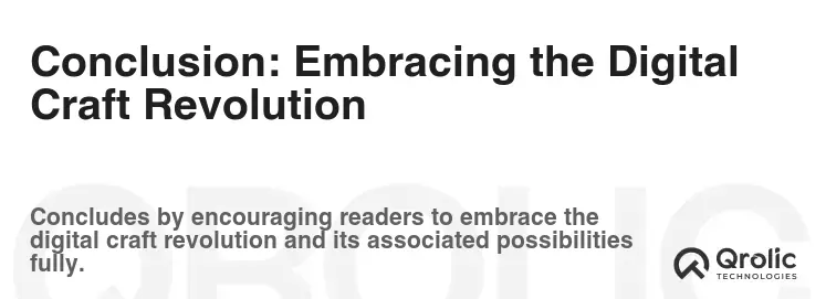 Conclusion: Embracing the Digital Craft Revolution