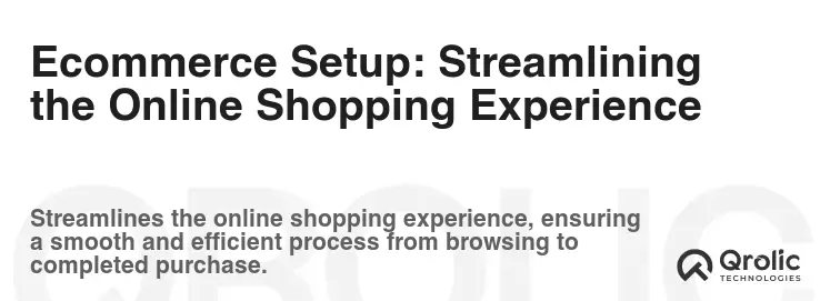 Ecommerce Setup: Streamlining the Online Shopping Experience