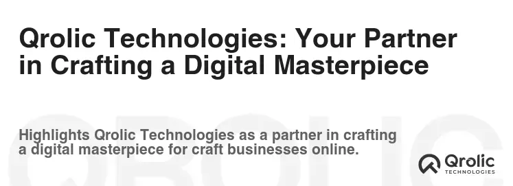 Qrolic Technologies: Your Partner in Crafting a Digital Masterpiece