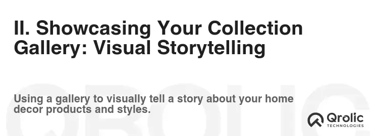 II. Showcasing Your Collection Gallery: Visual Storytelling II. Showcasing Your Collection Gallery: Visual Storytelling