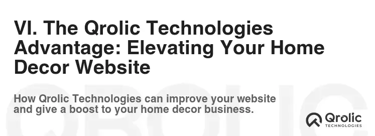VI. The Qrolic Technologies Advantage: Elevating Your Home Decor Website VI. The Qrolic Technologies Advantage: Elevating Your Home Decor Website