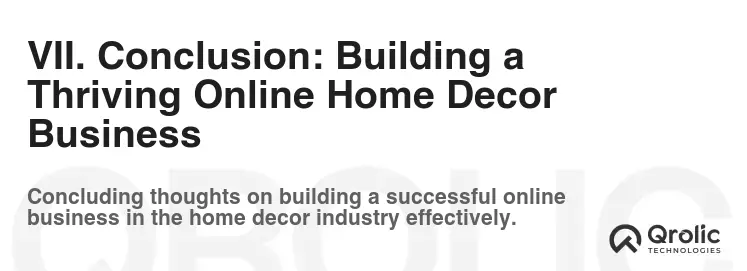 VII. Conclusion: Building a Thriving Online Home Decor Business VII. Conclusion: Building a Thriving Online Home Decor Business