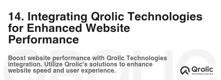 14. Integrating Qrolic Technologies for Enhanced Website Performance