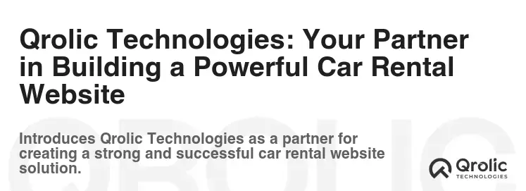 Qrolic Technologies: Your Partner in Building a Powerful Car Rental Website Qrolic Technologies: Your Partner in Building a Powerful Car Rental Website