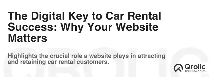 The Digital Key to Car Rental Success: Why Your Website Matters The Digital Key to Car Rental Success: Why Your Website Matters