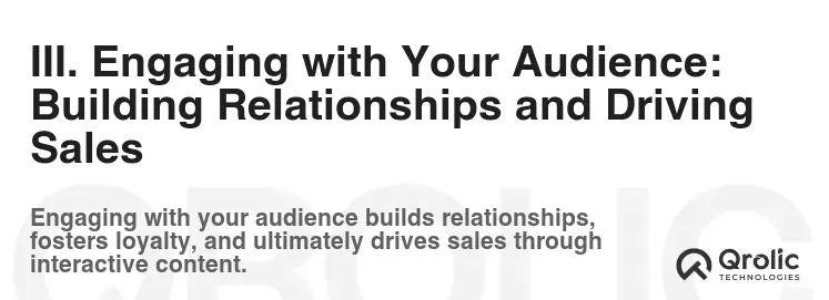 III. Engaging with Your Audience: Building Relationships and Driving Sales
