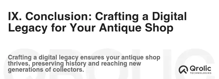 IX. Conclusion: Crafting a Digital Legacy for Your Antique Shop