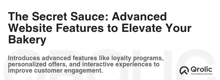 The Secret Sauce: Advanced Website Features to Elevate Your Bakery