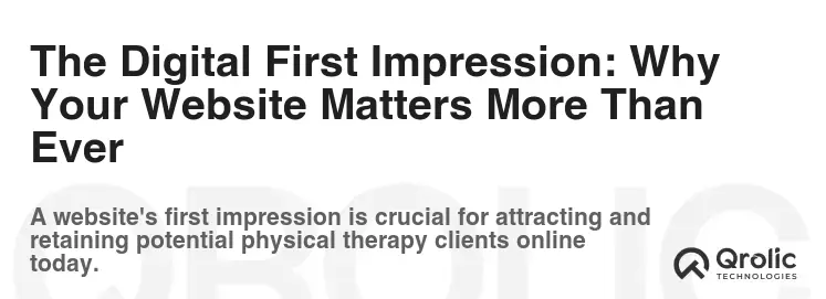 The Digital First Impression: Why Your Website Matters More Than Ever