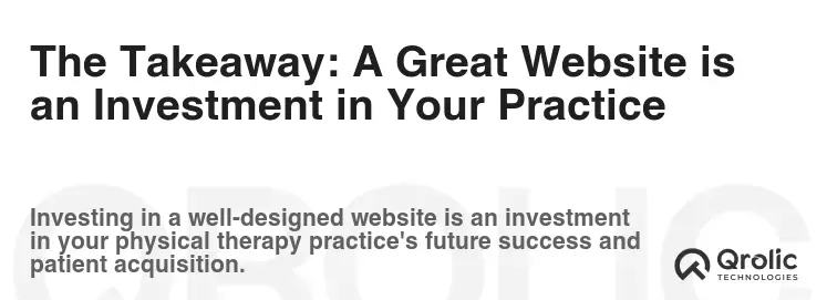 The Takeaway: A Great Website is an Investment in Your Practice