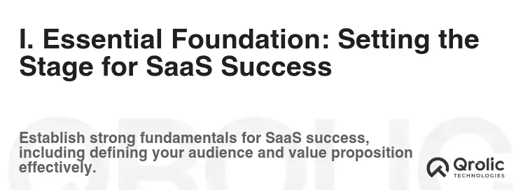 I. Essential Foundation: Setting the Stage for SaaS Success I. Essential Foundation: Setting the Stage for SaaS Success