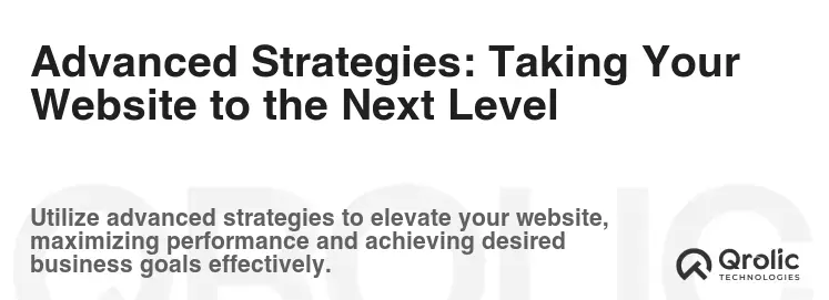 Advanced Strategies: Taking Your Website to the Next Level