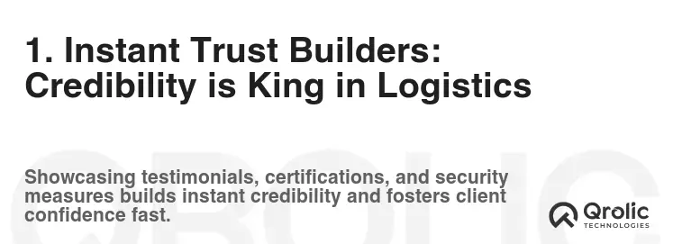 1. Instant Trust Builders: Credibility is King in Logistics