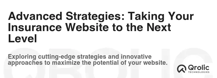 Advanced Strategies: Taking Your Insurance Website to the Next Level