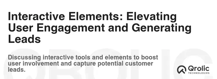 Interactive Elements: Elevating User Engagement and Generating Leads