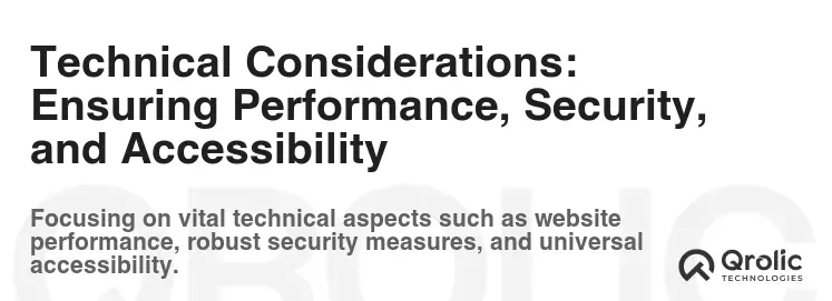 Technical Considerations: Ensuring Performance, Security, and Accessibility