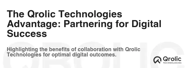 The Qrolic Technologies Advantage: Partnering for Digital Success
