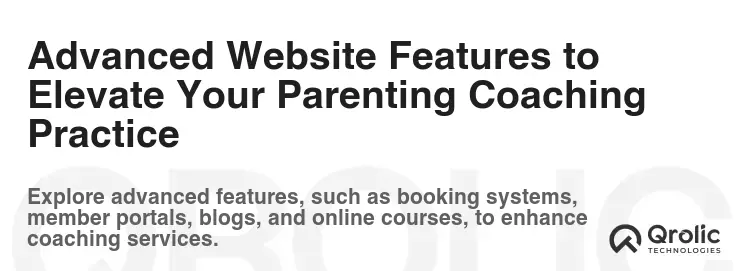 Advanced Website Features to Elevate Your Parenting Coaching Practice
