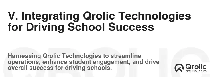 V. Integrating Qrolic Technologies for Driving School Success