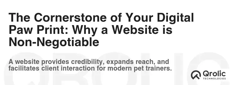 The Cornerstone of Your Digital Paw Print: Why a Website is Non-Negotiable The Cornerstone of Your Digital Paw Print: Why a Website is Non-Negotiable