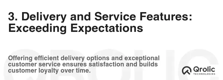 3. Delivery and Service Features: Exceeding Expectations