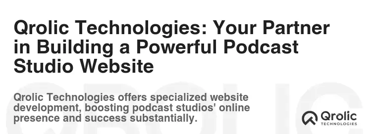 Qrolic Technologies: Your Partner in Building a Powerful Podcast Studio Website