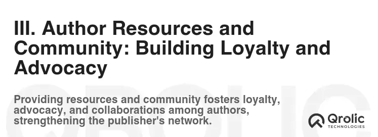 III. Author Resources and Community: Building Loyalty and Advocacy III. Author Resources and Community: Building Loyalty and Advocacy