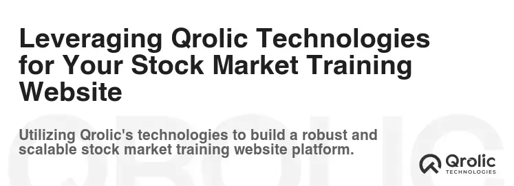 Leveraging Qrolic Technologies for Your Stock Market Training Website