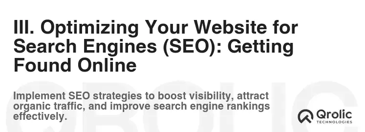 III. Optimizing Your Website for Search Engines (SEO): Getting Found Online