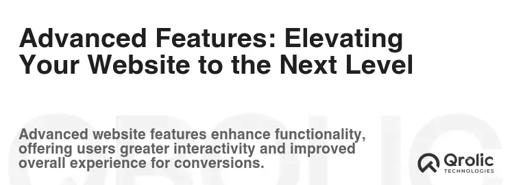 Advanced Features: Elevating Your Website to the Next Level Advanced Features: Elevating Your Website to the Next Level