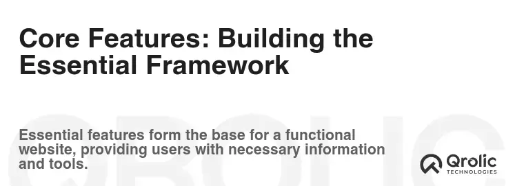 Core Features: Building the Essential Framework Core Features: Building the Essential Framework