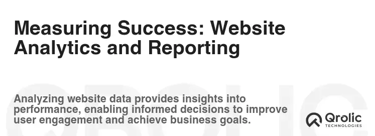 Measuring Success: Website Analytics and Reporting Measuring Success: Website Analytics and Reporting