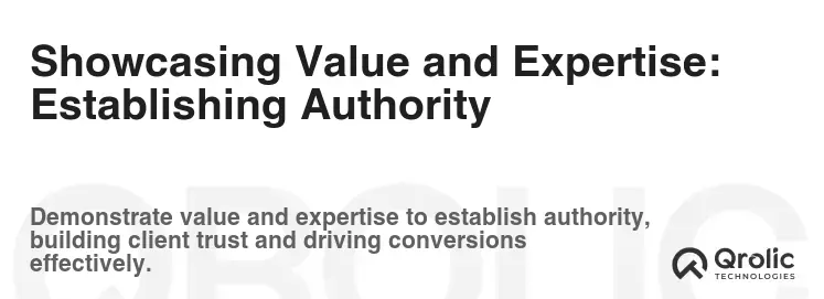 Showcasing Value and Expertise: Establishing Authority Showcasing Value and Expertise: Establishing Authority