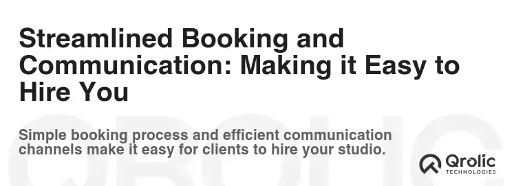 Streamlined Booking and Communication: Making it Easy to Hire You Streamlined Booking and Communication: Making it Easy to Hire You