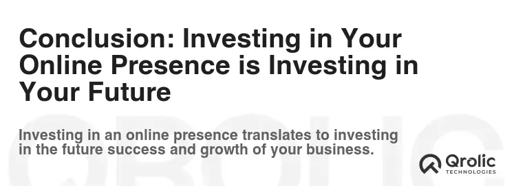 Conclusion: Investing in Your Online Presence is Investing in Your Future Conclusion: Investing in Your Online Presence is Investing in Your Future
