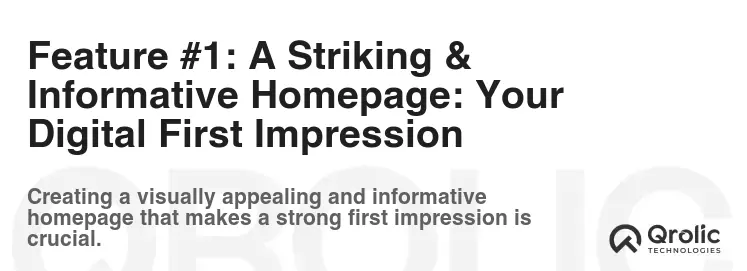 Feature #1: A Striking & Informative Homepage: Your Digital First Impression Feature #1: A Striking & Informative Homepage: Your Digital First Impression