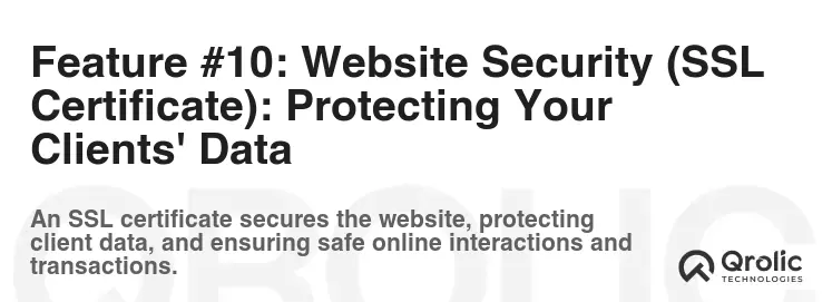 Feature #10: Website Security (SSL Certificate): Protecting Your Clients' Data Feature #10: Website Security (SSL Certificate): Protecting Your Clients' Data