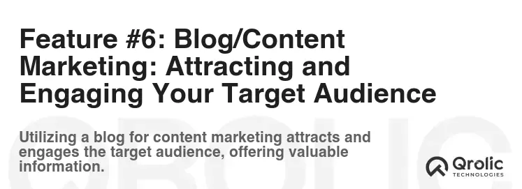 Feature #6: Blog/Content Marketing: Attracting and Engaging Your Target Audience Feature #6: Blog/Content Marketing: Attracting and Engaging Your Target Audience