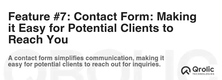 Feature #7: Contact Form: Making it Easy for Potential Clients to Reach You Feature #7: Contact Form: Making it Easy for Potential Clients to Reach You