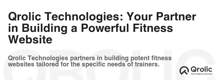 Qrolic Technologies: Your Partner in Building a Powerful Fitness Website Qrolic Technologies: Your Partner in Building a Powerful Fitness Website