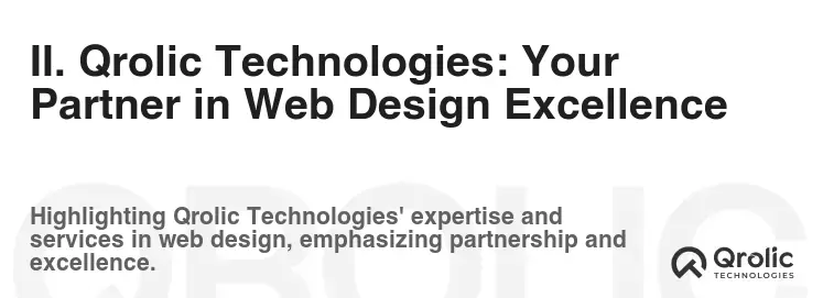 II. Qrolic Technologies: Your Partner in Web Design Excellence