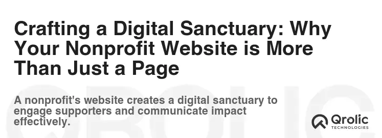 Crafting a Digital Sanctuary: Why Your Nonprofit Website is More Than Just a Page