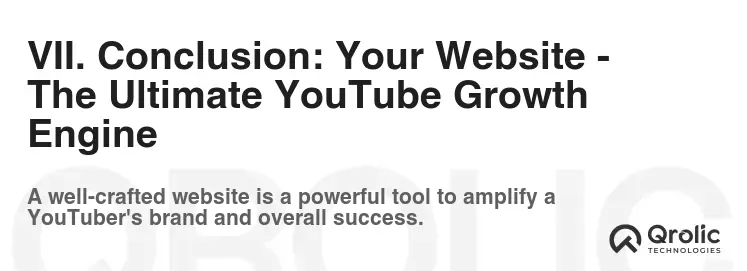 VII. Conclusion: Your Website - The Ultimate YouTube Growth Engine