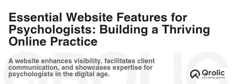 Essential Website Features for Psychologists: Building a Thriving Online Practice Essential Website Features for Psychologists: Building a Thriving Online Practice